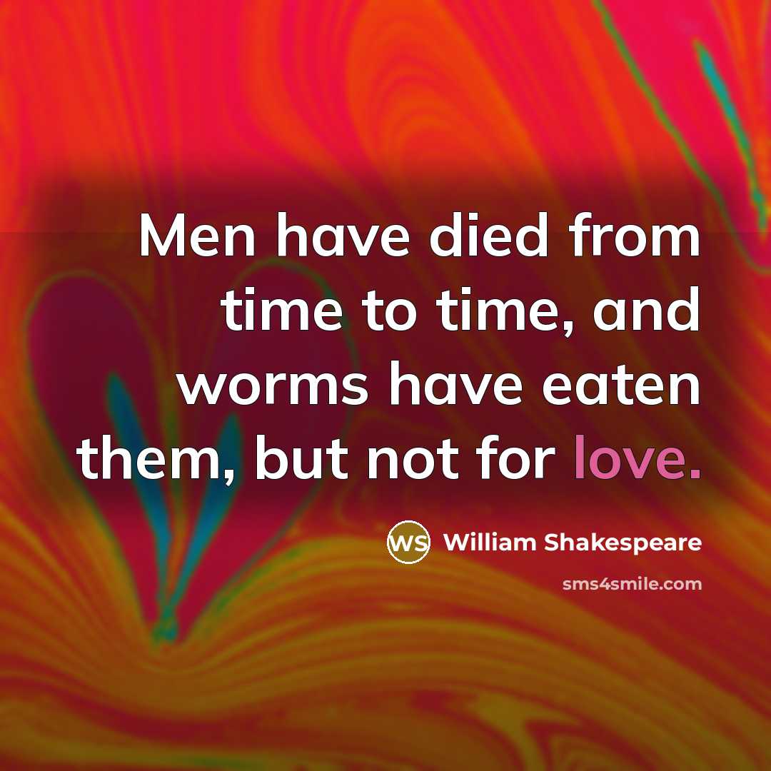 “Men have died from time to time, and worms have…” quote by William Shakespeare