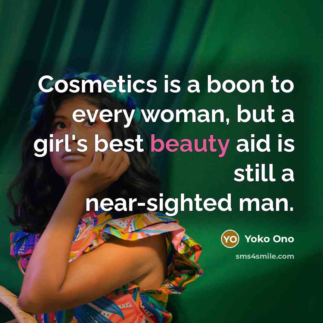 “Cosmetics is a boon to every woman, but a girl's…” quote by Yoko Ono