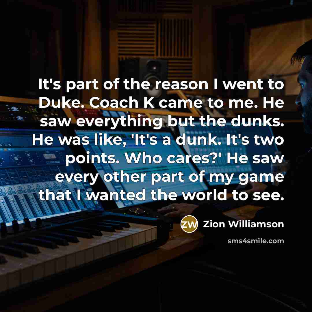 “It's part of the reason I went to Duke. Coach…” quote by Zion Williamson