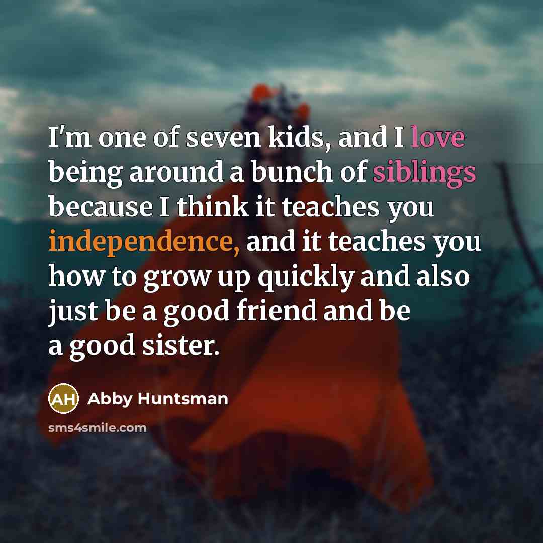 “I'm one of seven kids, and I love being around…” quote by Abby Huntsman