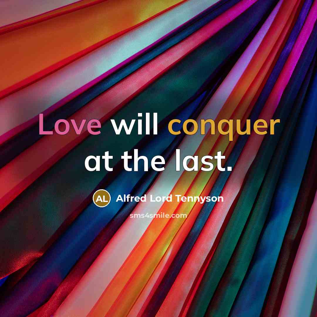 “Love will conquer at the last.…” quote by Alfred Lord Tennyson