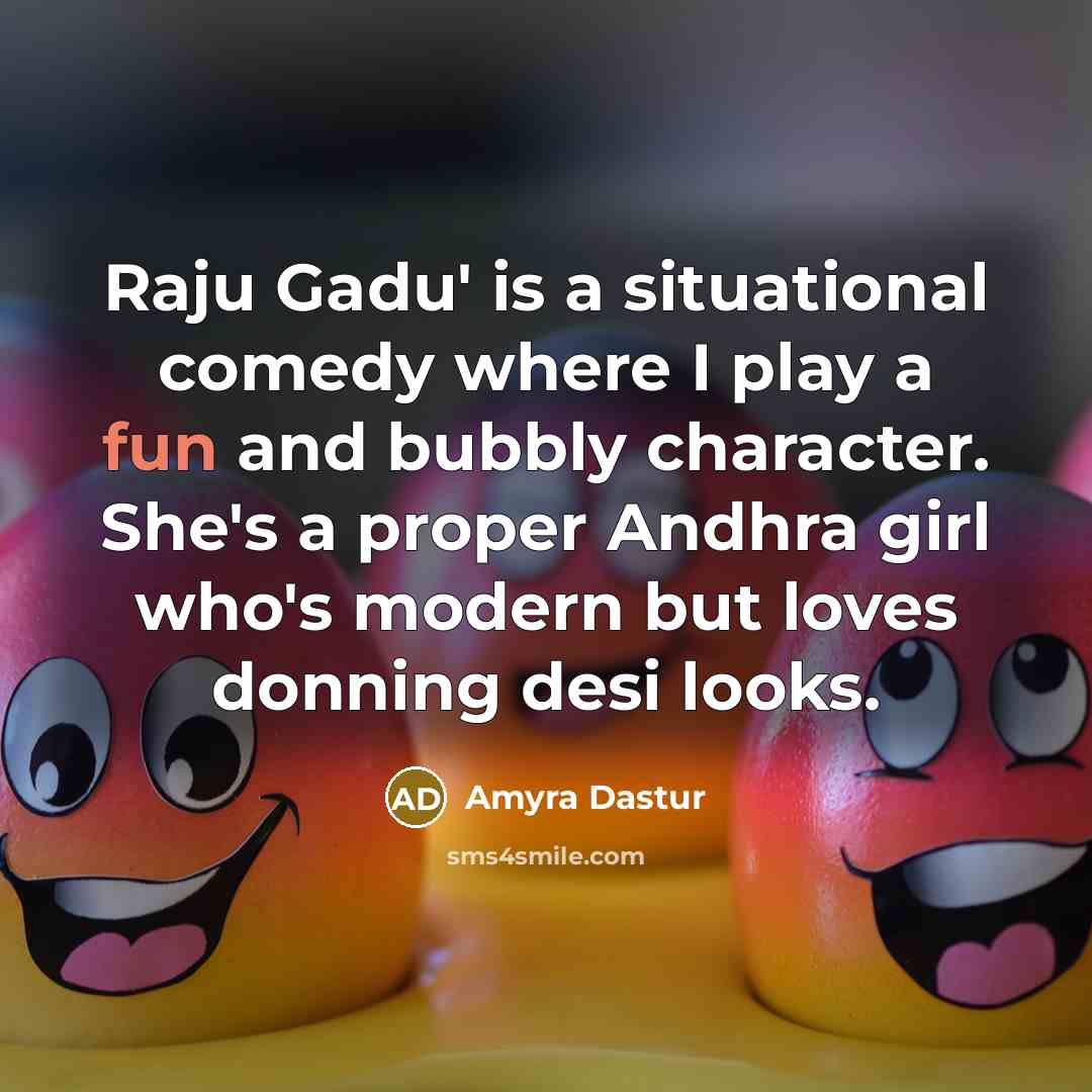“Raju Gadu' is a situational comedy where I play a…” quote by Amyra Dastur