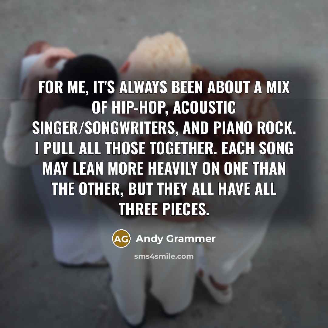 “For me, it's always been about a mix of hip-hop,…” quote by Andy Grammer