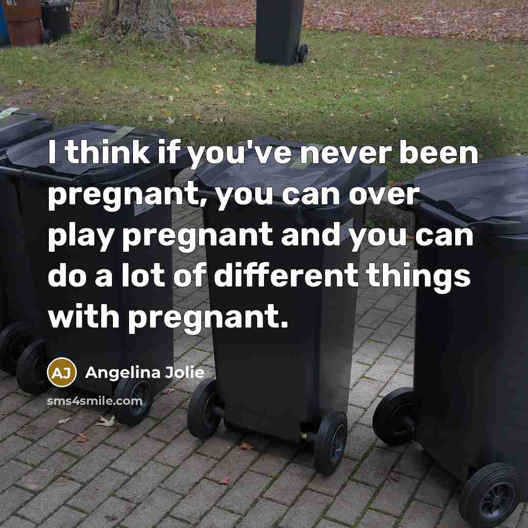 “I think if you've never been pregnant, you can over…” quote by Angelina Jolie