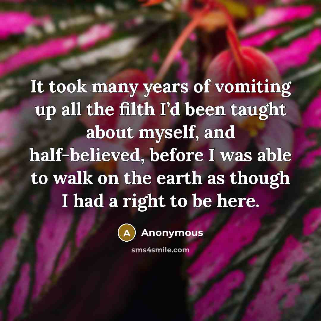 “It took many years of vomiting up all the filth…” quote by Anonymous