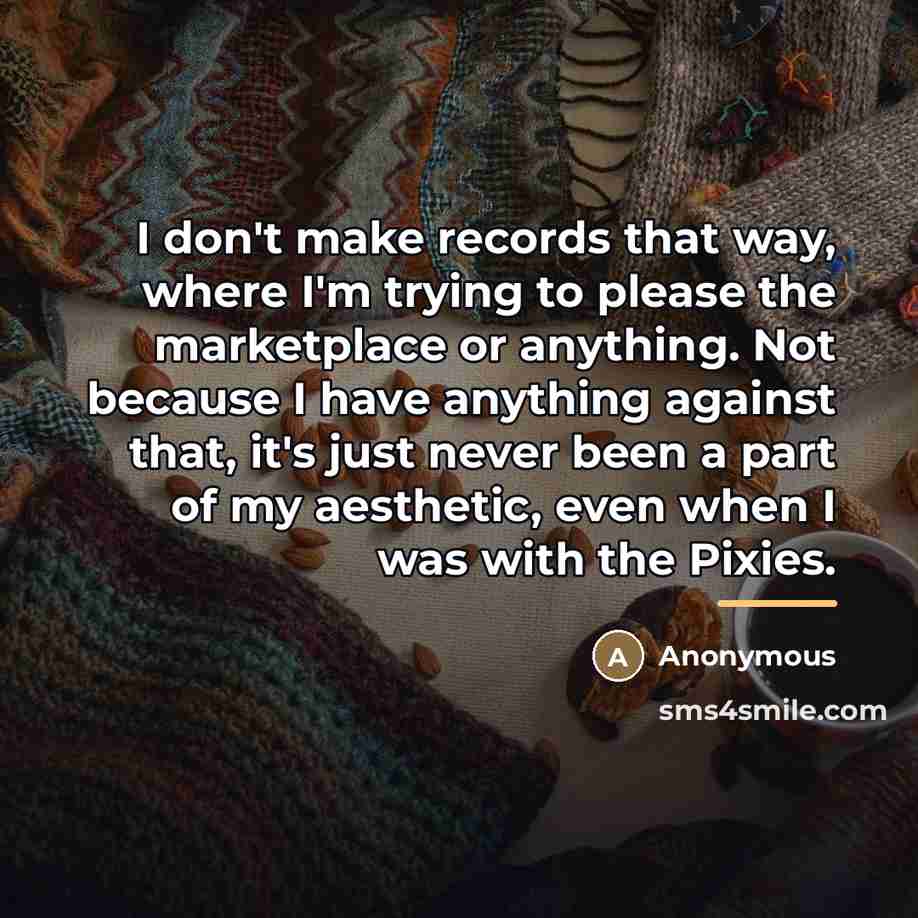 “I don't make records that way, where I'm trying to…” quote by Anonymous