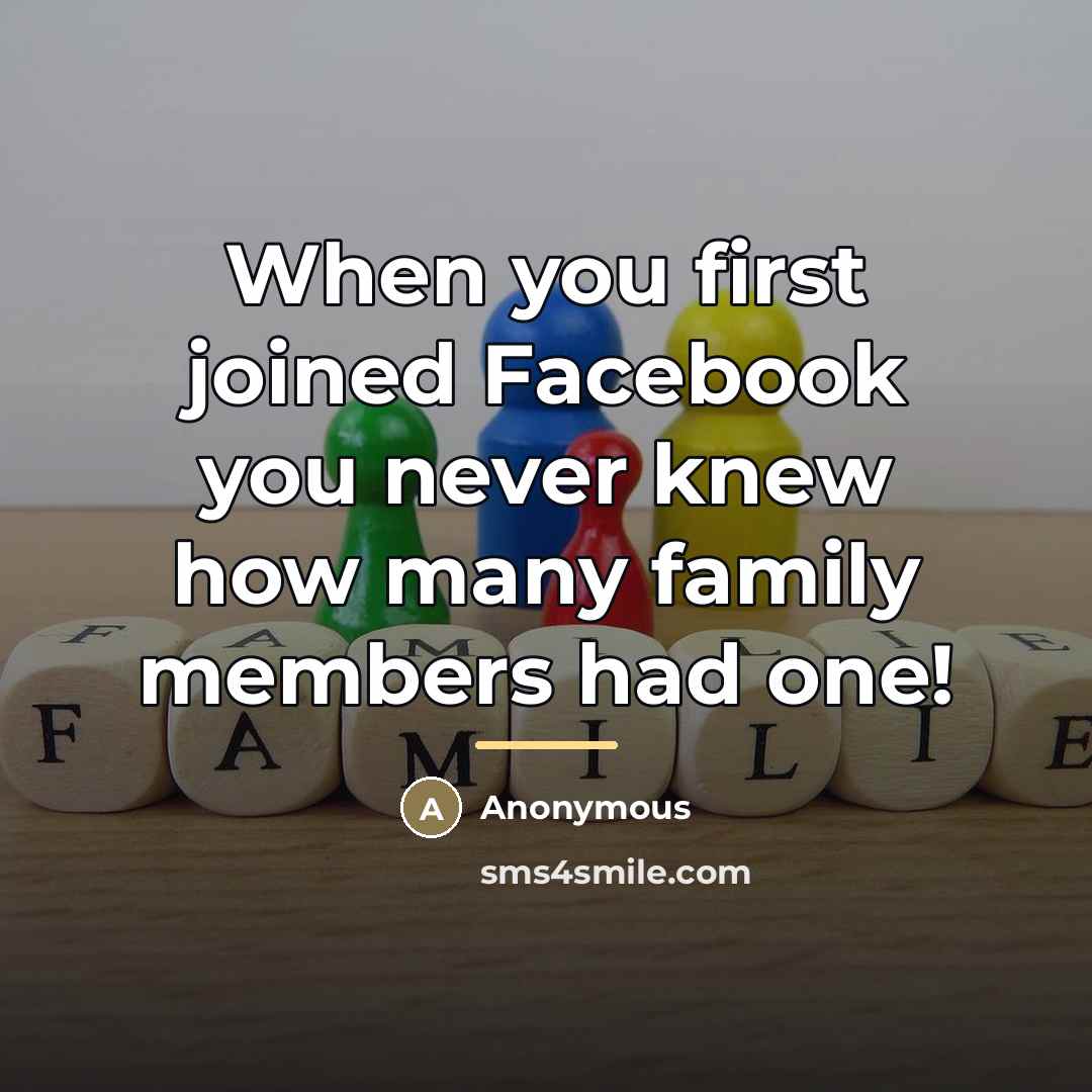 “When you first joined Facebook you never knew how many…” quote by Anonymous