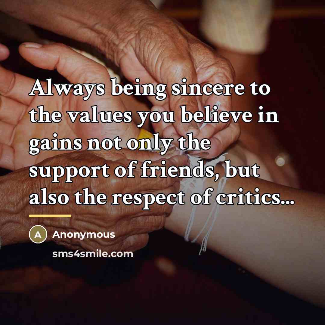 “Always being sincere to the values you believe in gains…” quote by Anonymous