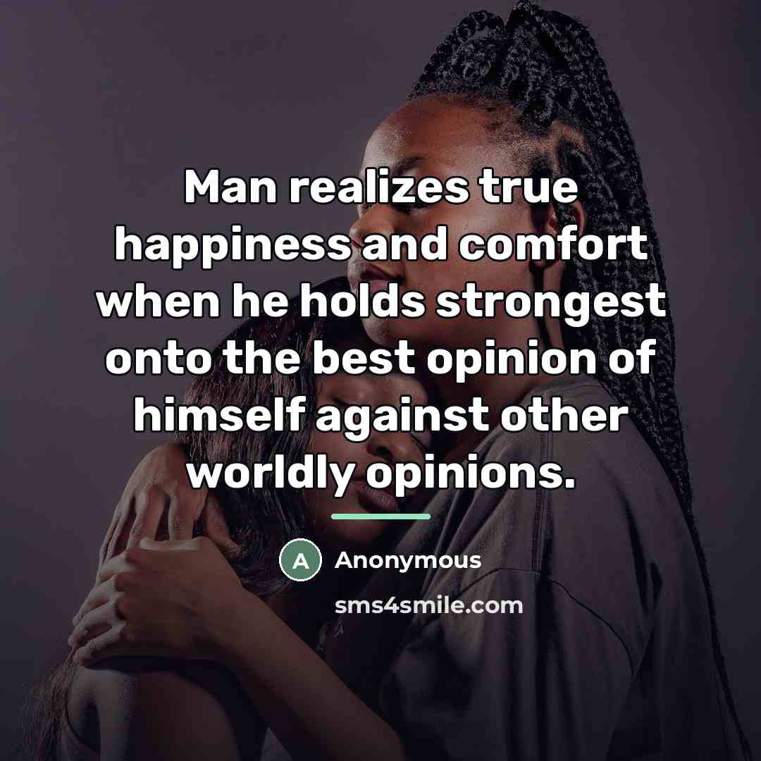 “Man realizes true happiness and comfort when he holds strongest…” quote by Anonymous