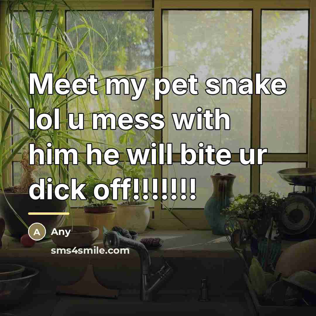 “Meet my pet snake lol u mess with him he…” quote by Any