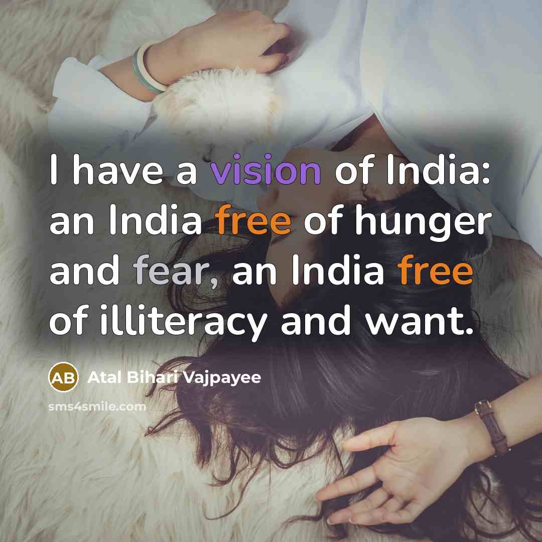 “I have a vision of India: an India free of…” quote by Atal Bihari Vajpayee