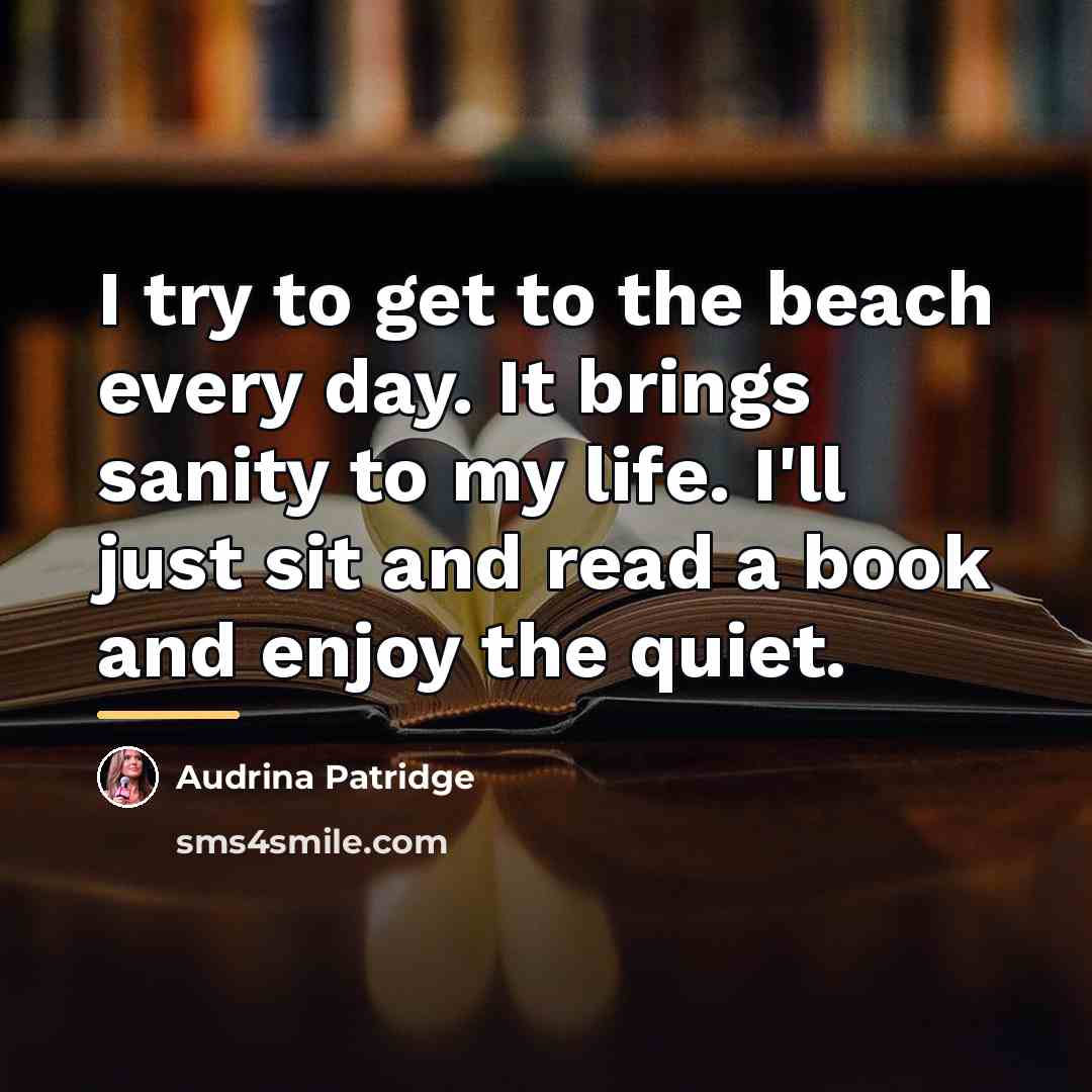 “I try to get to the beach every day. It…” quote by Audrina Patridge