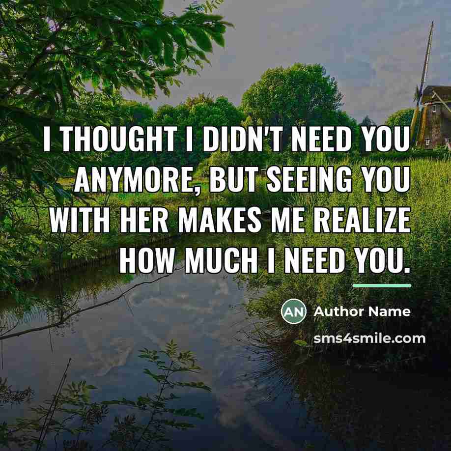 “I thought I didn't need you anymore, but seeing you…” quote by Author Name