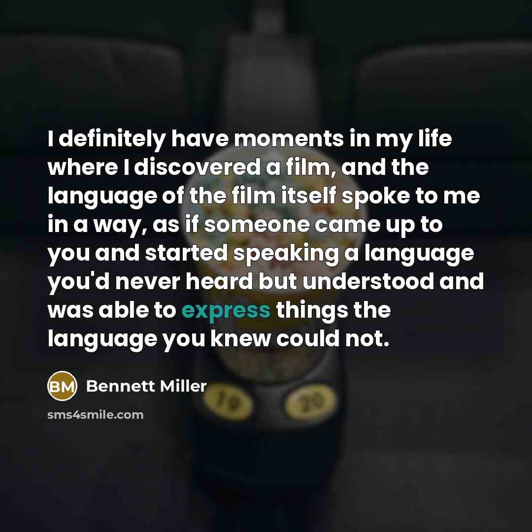 “I definitely have moments in my life where I discovered…” quote by Bennett Miller
