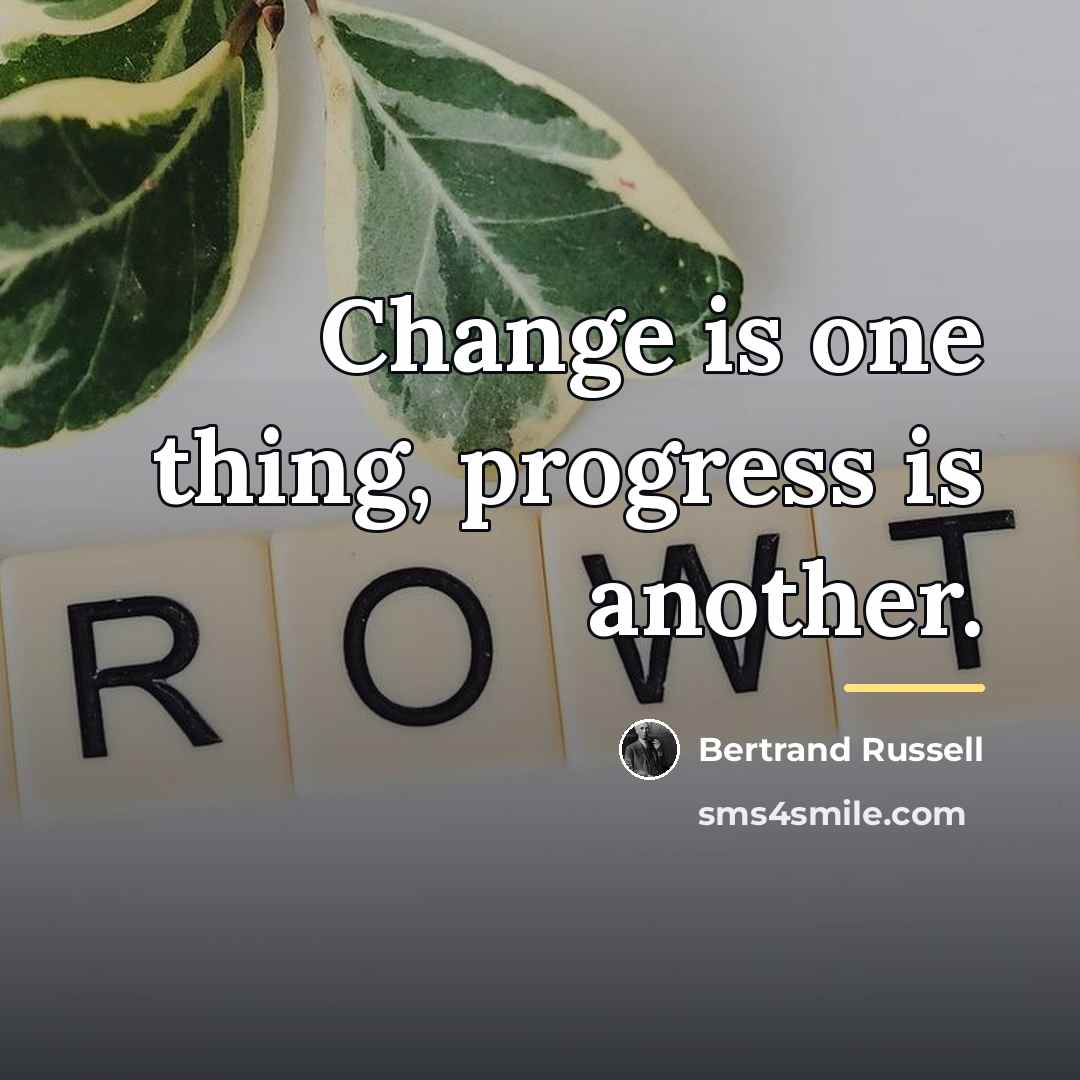 “Change is one thing, progress is another.…” quote by Bertrand Russell