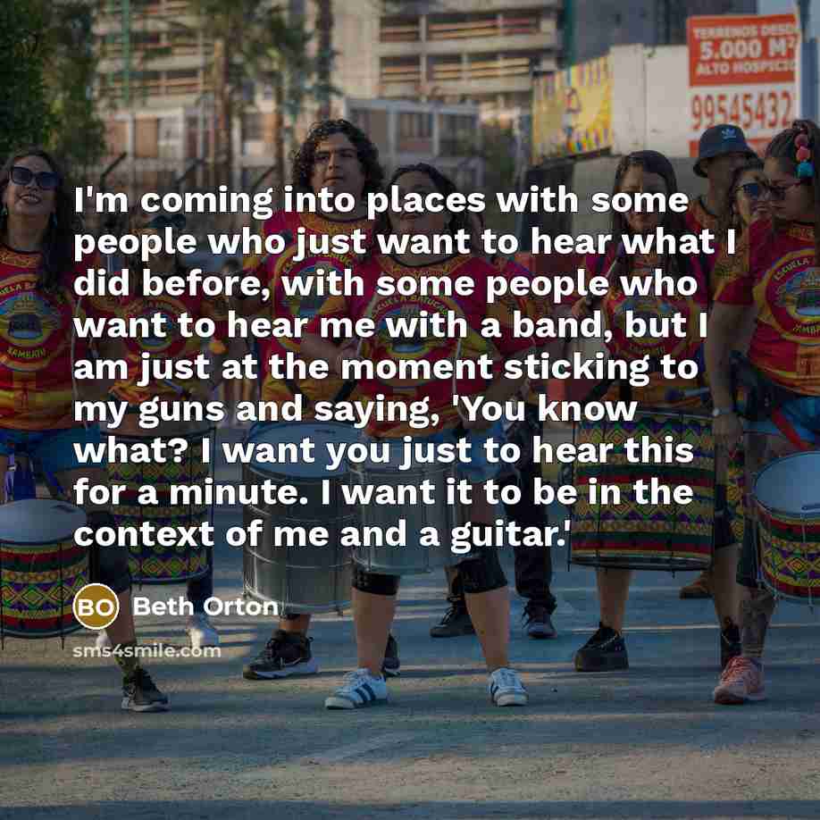 “I'm coming into places with some people who just want…” quote by Beth Orton