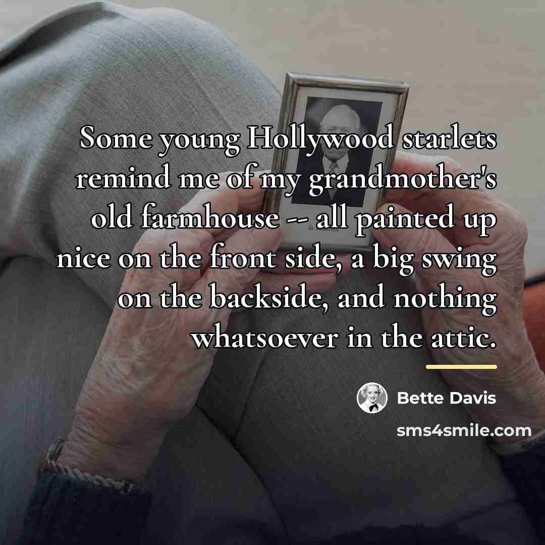 “Some young Hollywood starlets remind me of my grandmother's old…” quote by Bette Davis