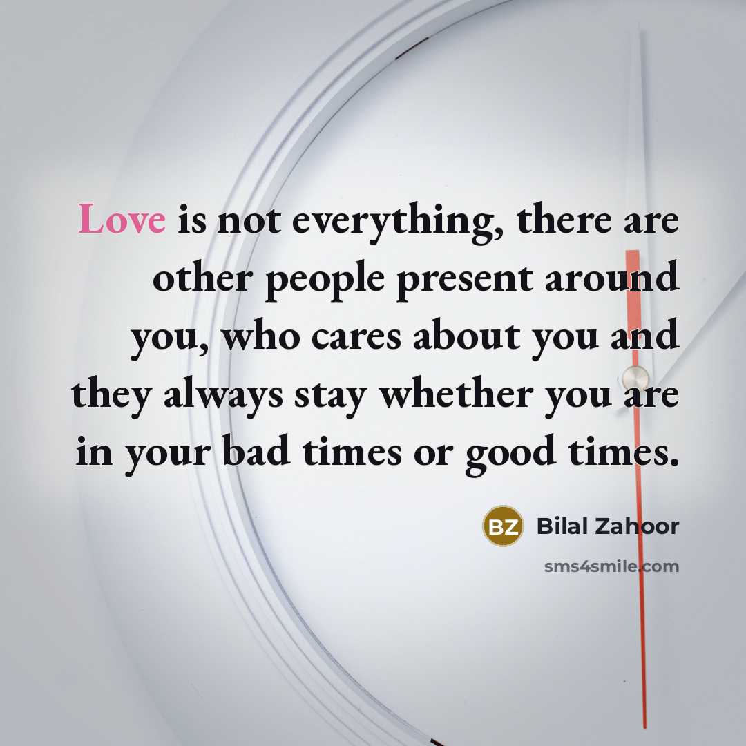 “Love is not everything, there are other people present around…” quote by Bilal Zahoor