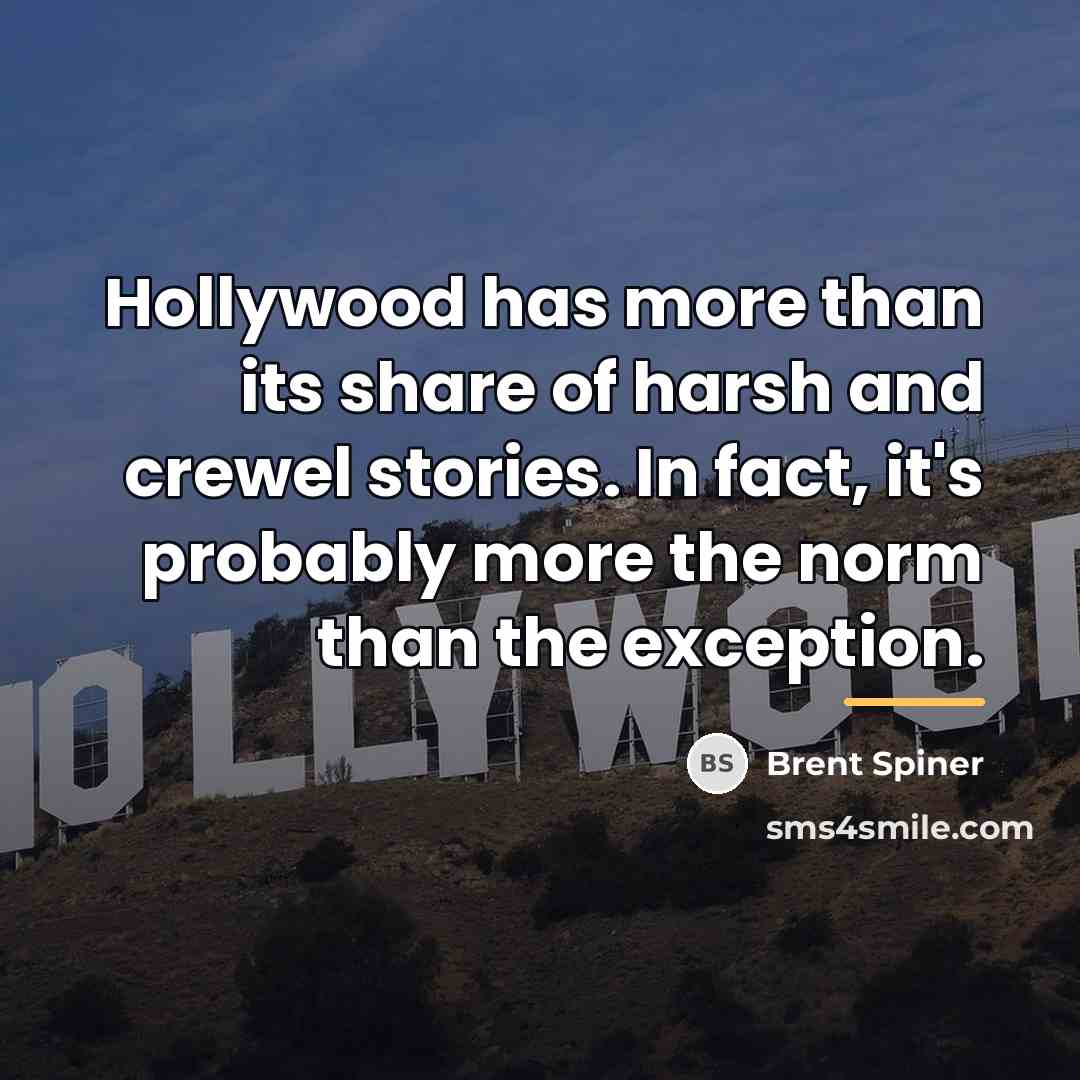 “Hollywood has more than its share of harsh and crewel…” quote by Brent Spiner