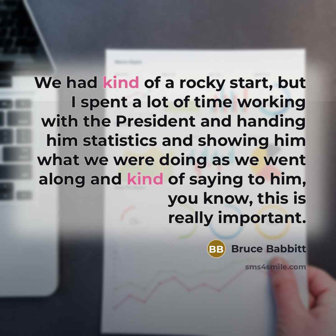 “We had kind of a rocky start, but I spent…” quote by Bruce Babbitt