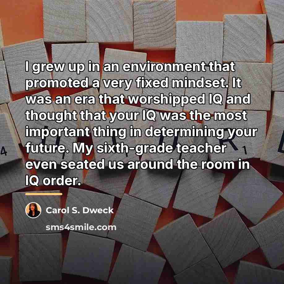 “I grew up in an environment that promoted a very…” quote by Carol S. Dweck