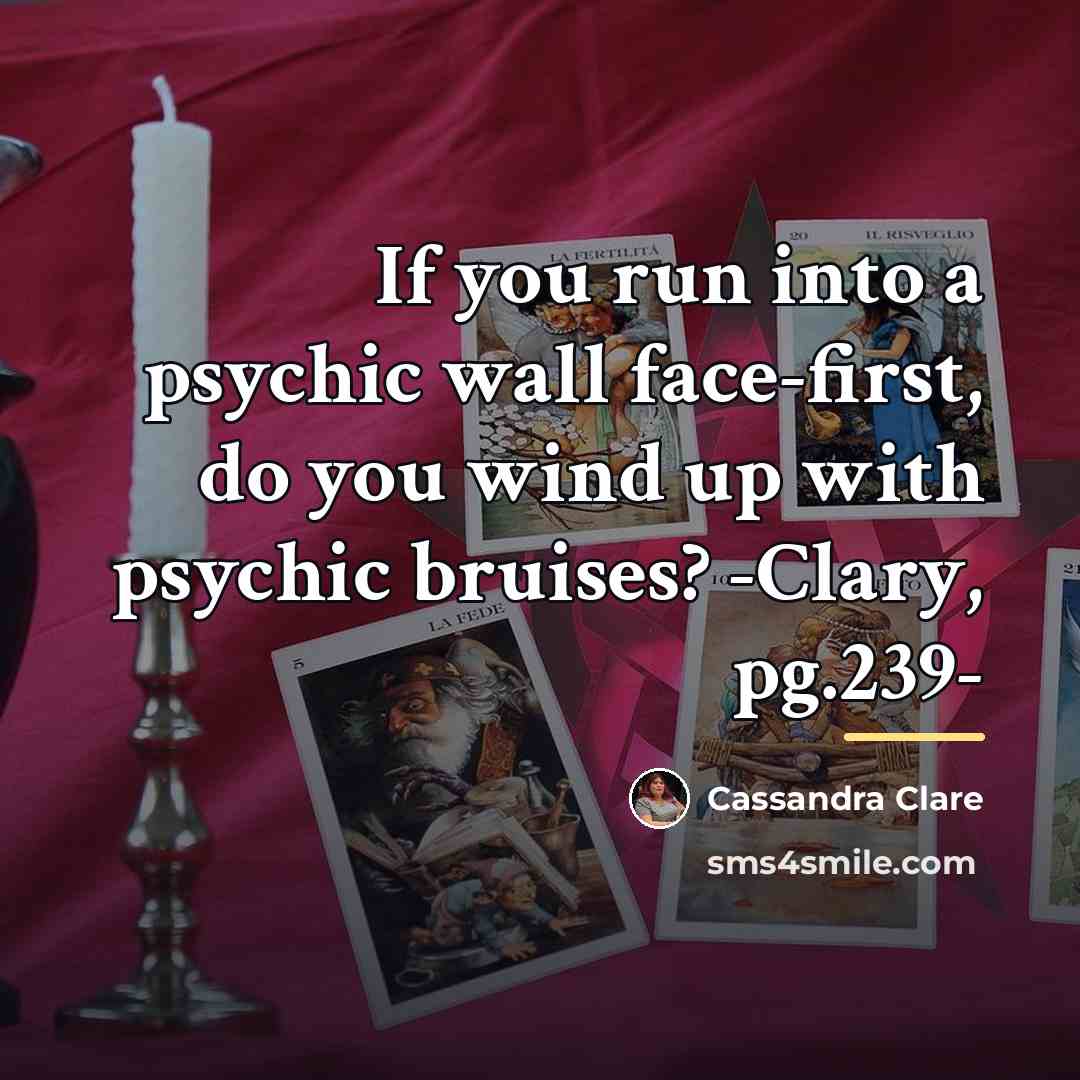 “If you run into a psychic wall face-first, do you…” quote by Cassandra Clare