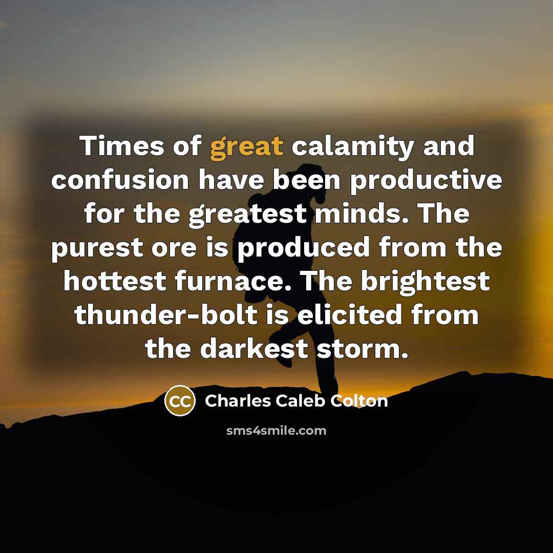“Times of great calamity and confusion have been productive for…” quote by Charles Caleb Colton