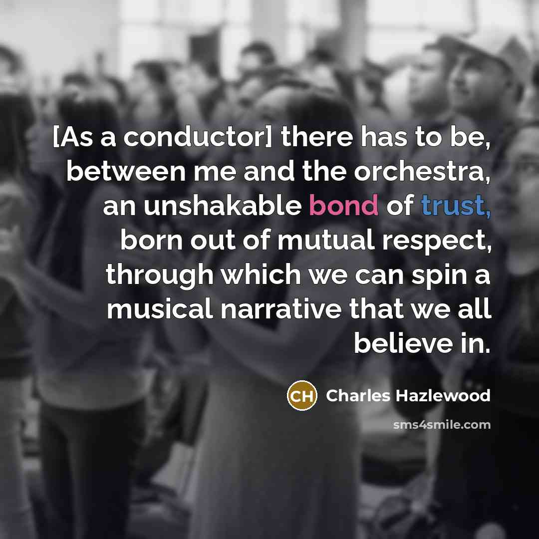 “[As a conductor] there has to be, between me and…” quote by Charles Hazlewood