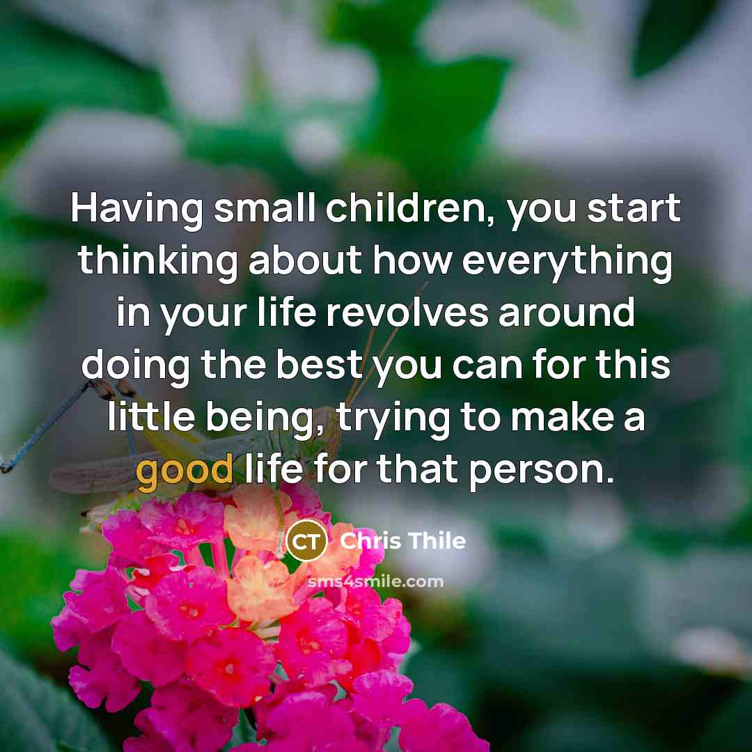 “Having small children, you start thinking about how everything in…” quote by Chris Thile