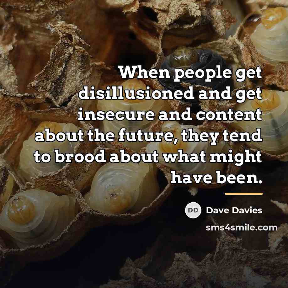 “When people get disillusioned and get insecure and content about…” quote by Dave Davies