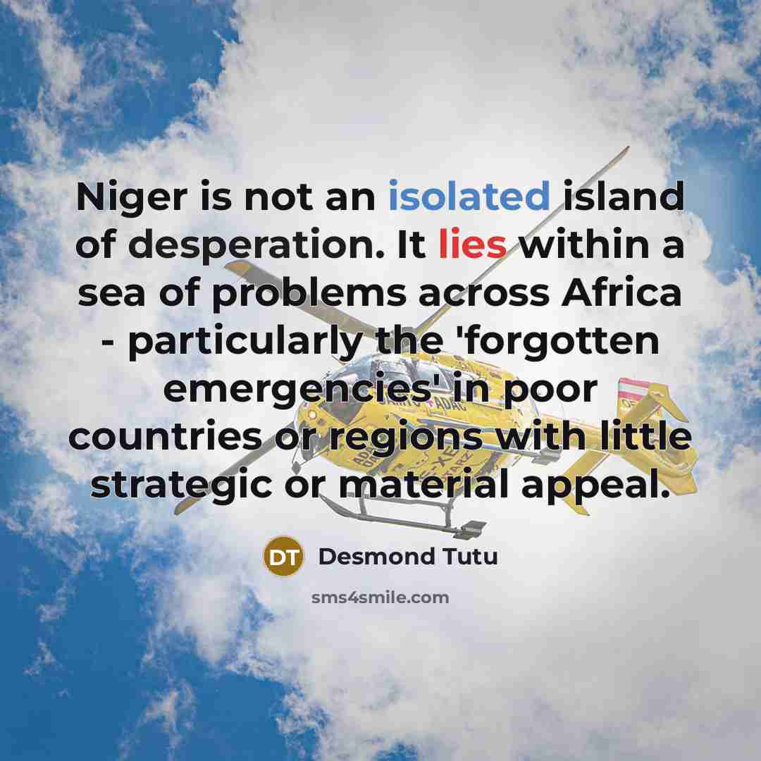 “Niger is not an isolated island of desperation. It lies…” quote by Desmond Tutu