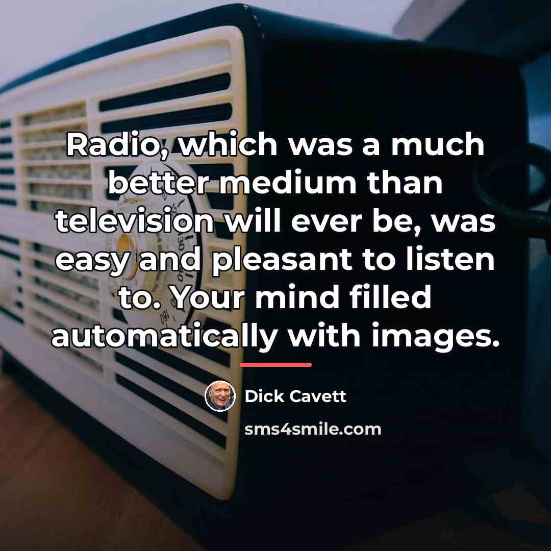 “Radio, which was a much better medium than television will…” quote by Dick Cavett
