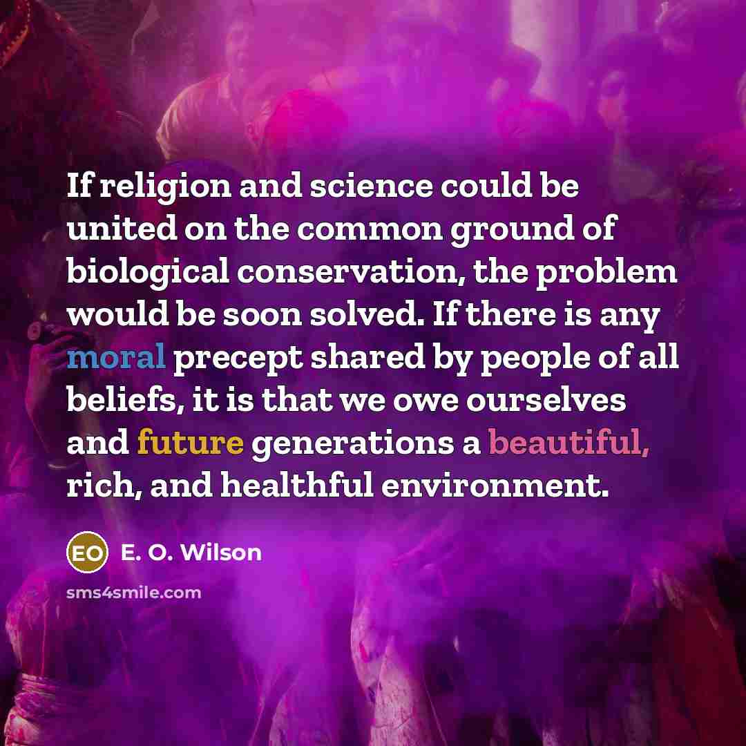 “If religion and science could be united on the common…” quote by E. O. Wilson