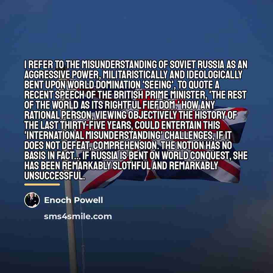 “I refer to the misunderstanding of Soviet Russia as an…” quote by Enoch Powell