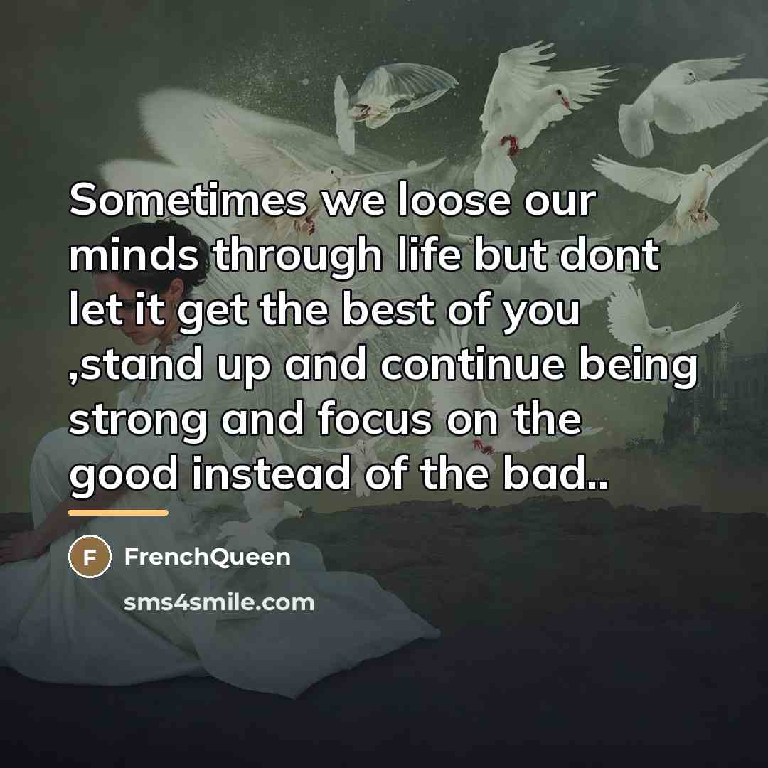 “Sometimes we loose our minds through life but dont let…” quote by Frenchqueen