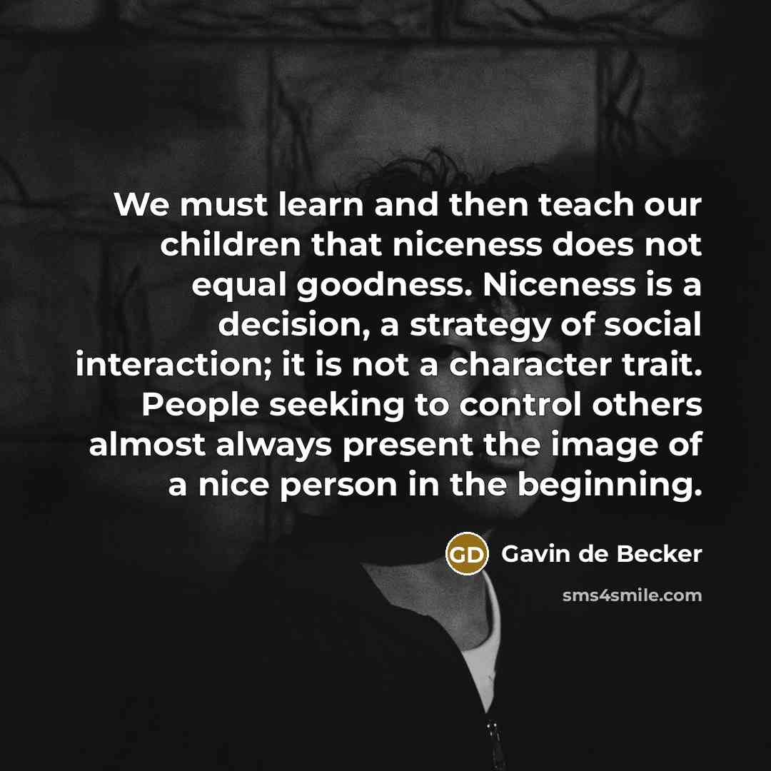 “We must learn and then teach our children that niceness…” quote by Gavin de Becker