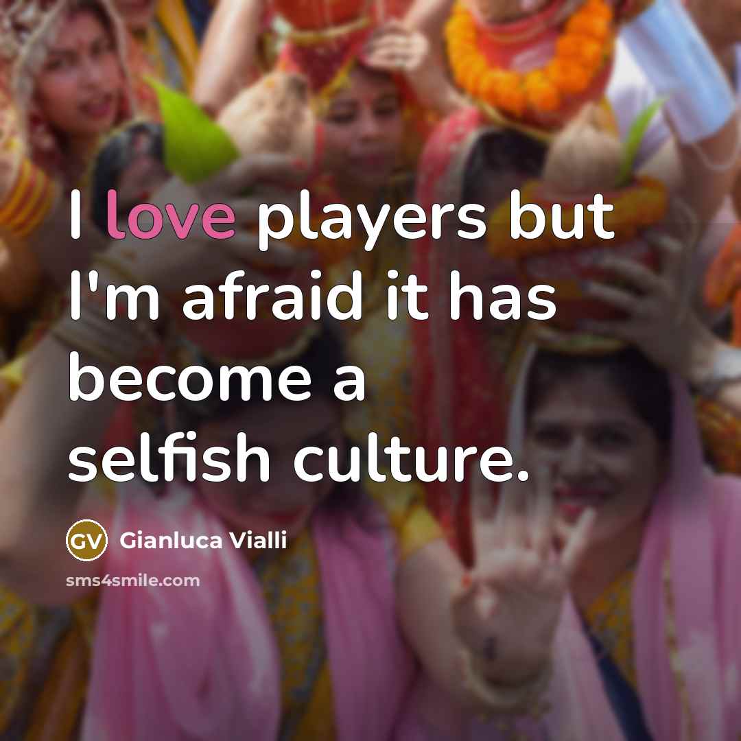 “I love players but I'm afraid it has become a…” quote by Gianluca Vialli