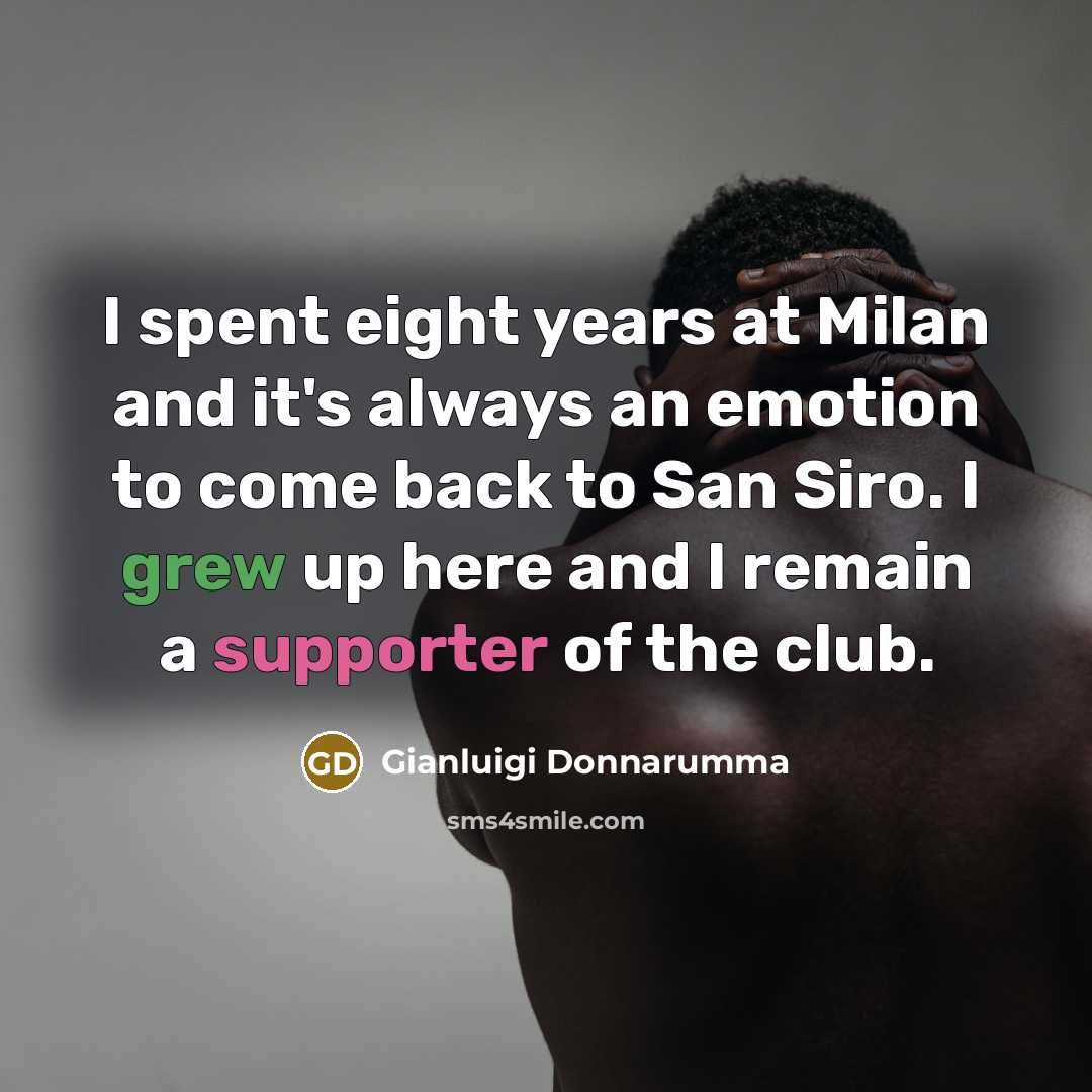 “I spent eight years at Milan and it's always an…” quote by Gianluigi Donnarumma