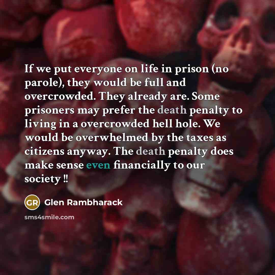 “If we put everyone on life in prison (no parole),…” quote by Glen Rambharack