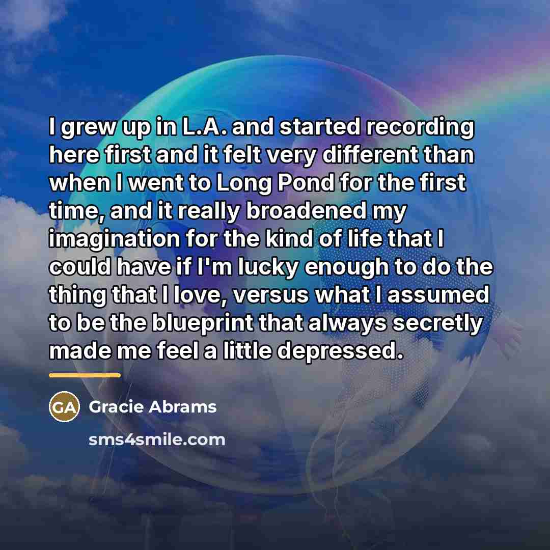 “I grew up in L.A. and started recording here first…” quote by Gracie Abrams