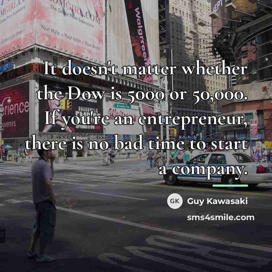 “It doesn't matter whether the Dow is 5000 or 50,000.…” quote by Guy Kawasaki