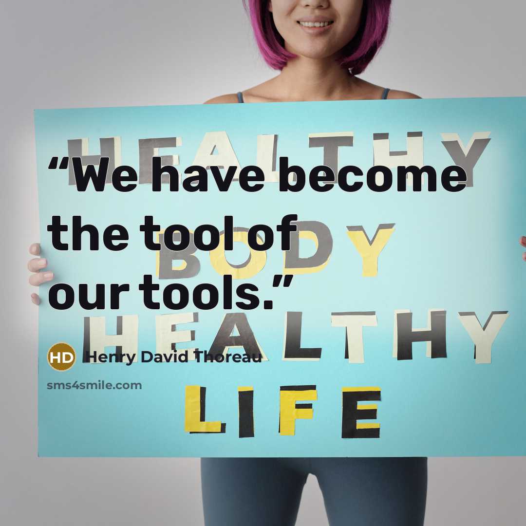 “We have become the tool of our tools.” quote by Henry David Thoreau