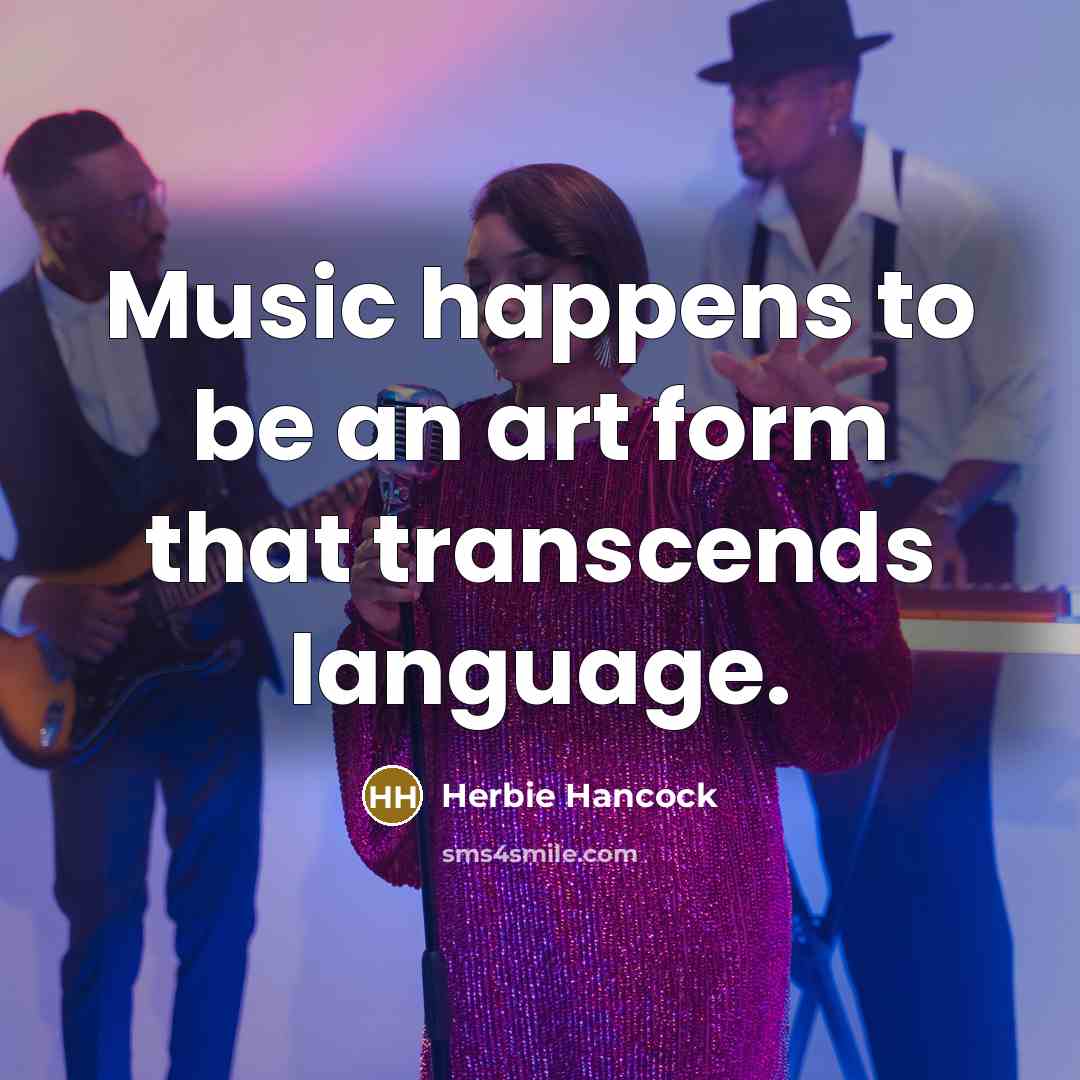 “Music happens to be an art form that transcends language.…” quote by Herbie Hancock