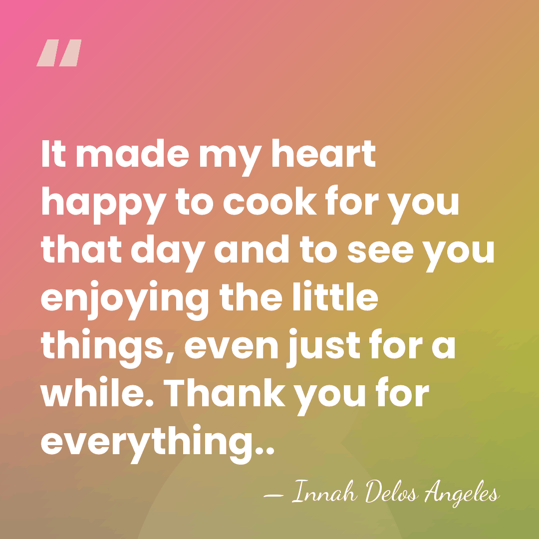 It made my heart happy to cook for you that day and&hellip; - Innah Delos Angeles