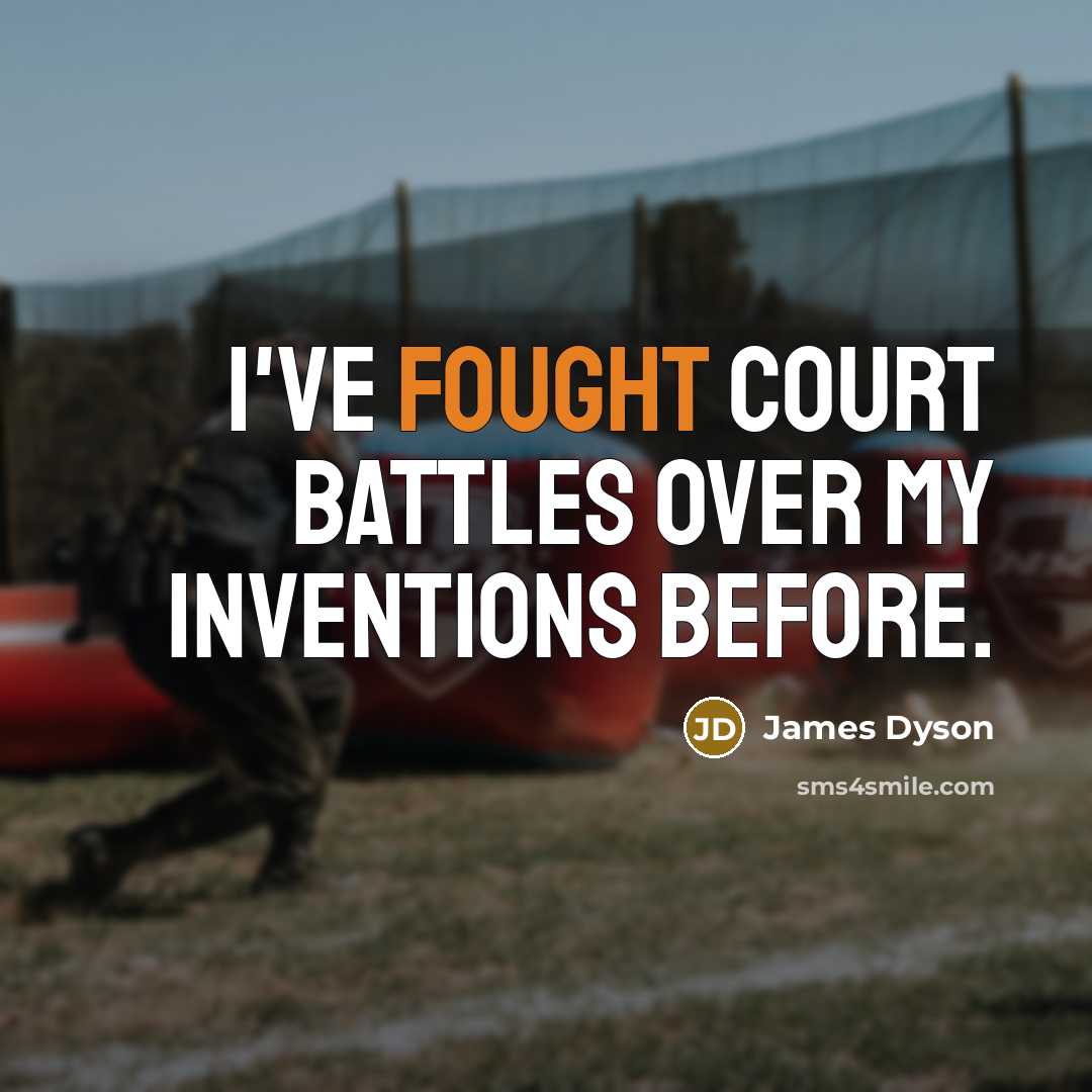 “I've fought court battles over my inventions before.…” quote by James Dyson