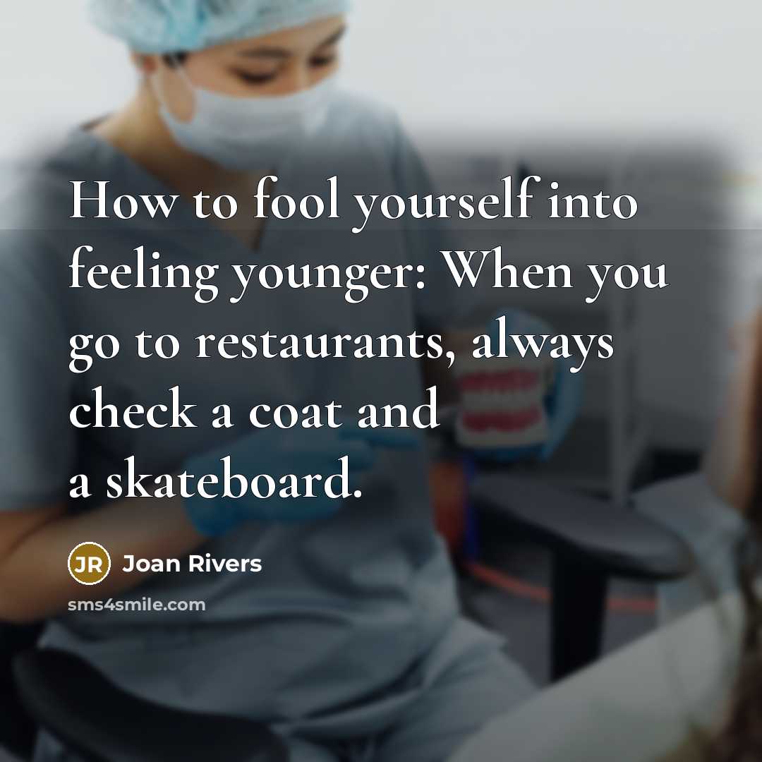 “How to fool yourself into feeling younger: When you go…” quote by Joan Rivers