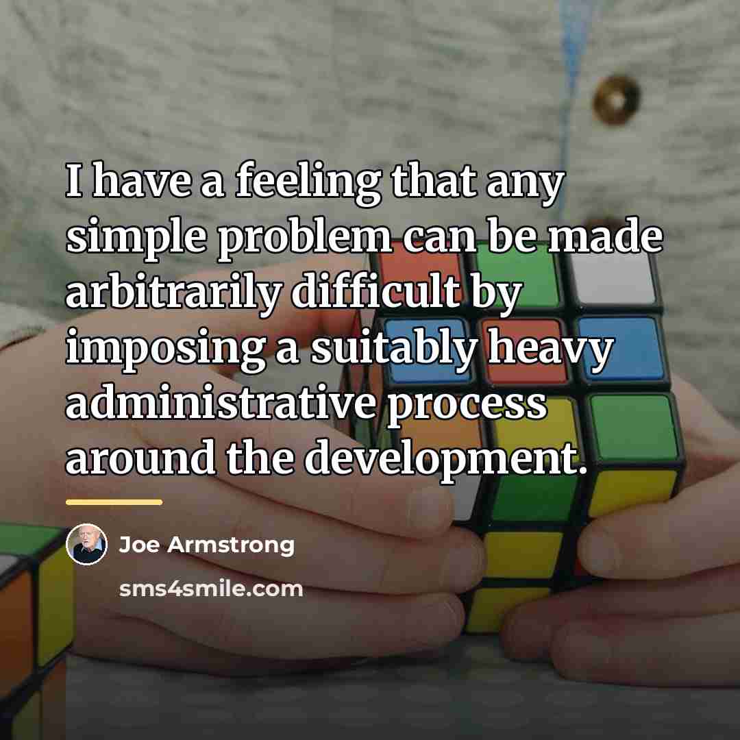 “I have a feeling that any simple problem can be…” quote by Joe Armstrong