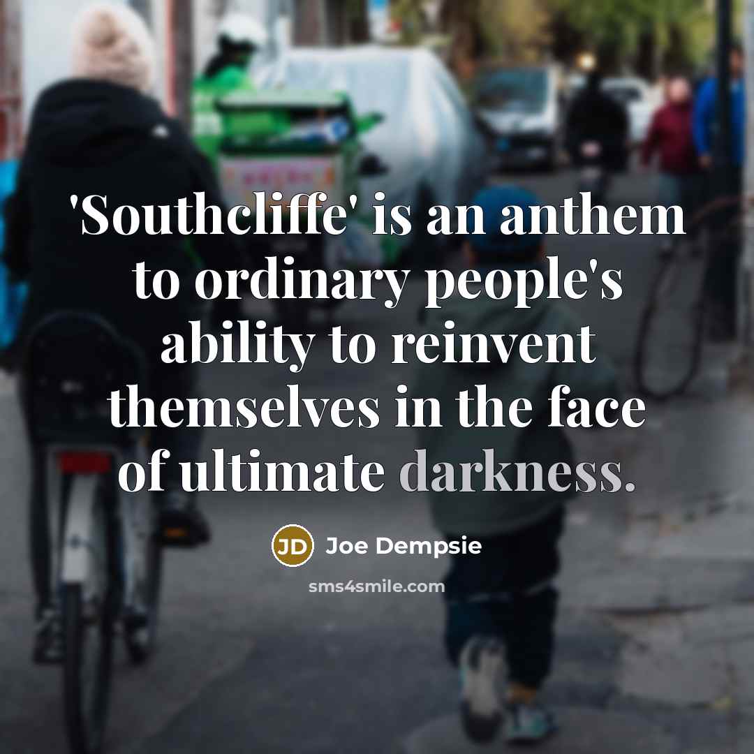 “'Southcliffe' is an anthem to ordinary people's ability to reinvent…” quote by Joe Dempsie