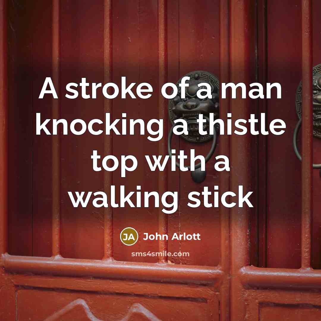 “A stroke of a man knocking a thistle top with…” quote by John Arlott