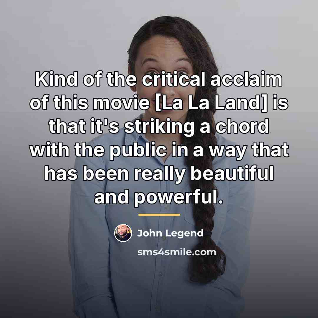 “Kind of the critical acclaim of this movie [La La…” quote by John Legend